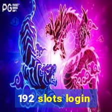 192 slots login